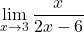 \[\displaystyle \lim_{x \to 3}\frac{x}{2x-6}\]