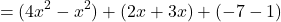 \[ = (4x^2 - x^2) + (2x + 3x) + (-7 - 1) \]
