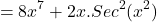 \[=8x^{7}+2x.Sec^{2}(x^{2})\]