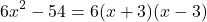 \[ 6x^2 - 54 = 6(x + 3)(x - 3) \]