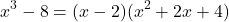 \[ x^3 - 8 = (x - 2)(x^2 + 2x + 4) \]