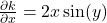 \frac{\partial k}{\partial x} = 2x \sin(y)