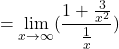 \[=\displaystyle \lim_{x \to \infty }(\frac{1+\frac{3}{x^{2}}}{\frac{1}{x}})\]