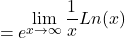 \[=e^{\displaystyle \lim_{x \to \infty }{\frac{1}{x}}Ln(x)}\]