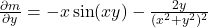 \frac{\partial m}{\partial y} = -x\sin(xy) - \frac{2y}{(x^2 + y^2)^2}