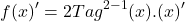 \[f(x)'=2Tag^{2-1}(x).(x)'\]