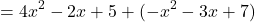 \[ = 4x^2 - 2x + 5 + (-x^2 - 3x + 7) \]