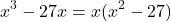 \[ x^3 - 27x = x(x^2 - 27) \]