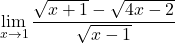 \[\displaystyle \lim_{x \to 1}\frac{\sqrt{x+1}-\sqrt{4x-2}}{\sqrt{x-1}}\]
