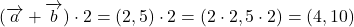 \[ (\overrightarrow{a} + \overrightarrow{b}) \cdot 2 = (2, 5) \cdot 2 = (2 \cdot 2, 5 \cdot 2) = (4, 10) \]