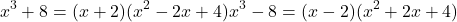 \[ x^3 + 8 = (x + 2)(x^2 - 2x + 4) \\ x^3 - 8 = (x - 2)(x^2 + 2x + 4) \]