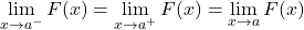 \[\displaystyle \lim_{x \to a^{-}}F(x)=\displaystyle \lim_{x \to a^{+}}F(x)=\displaystyle \lim_{x \to a}F(x)\]