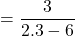 \[=\frac{3}{2.3-6}\]