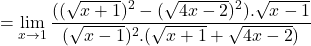 \[=\displaystyle \lim_{x \to 1}\frac{((\sqrt{x+1})^{2}-(\sqrt{4x-2})^{2}).\sqrt{x-1}}{(\sqrt{x-1})^{2}.(\sqrt{x+1}+\sqrt{4x-2})}\]