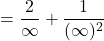 \[={\frac{2}{\infty }+\frac{1}{(\infty )^{2}}}\]