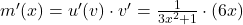 m'(x) = u'(v) \cdot v' = \frac{1}{3x^2 + 1} \cdot (6x)