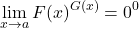 \[\displaystyle \lim_{x \to a}F(x)^{G(x)}=0^{0} \]
