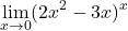 \[\displaystyle \lim_{x \to 0} (2x^{2}-3x)^{x}\]