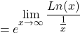 \[=e^{\displaystyle \lim_{x \to \infty }\frac{Ln(x)}{\frac{1}{x}}}\]