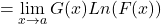 \[=\displaystyle \lim_{x \to a}G(x)Ln(F(x)})\]
