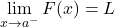 \[\displaystyle \lim_{x \to a^{-}}F(x)=L\]