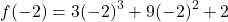 \[f(-2)=3(-2)^{3}+9(-2)^{2}+2\]